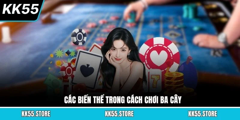 Các biến thể trong cách chơi Ba Cây