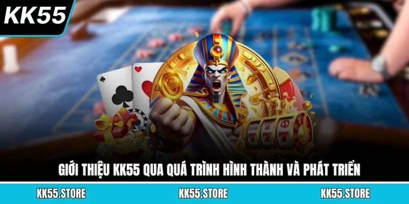 Giới thiệu KK55 qua quá trình hình thành và phát triển