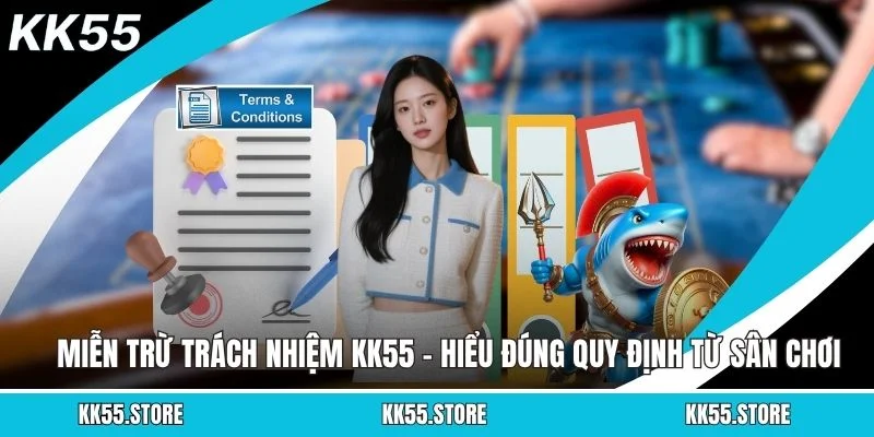 Miễn Trừ Trách Nhiệm KK55 - Hiểu Đúng Quy Định Từ Sân Chơi