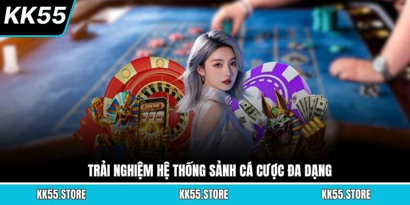 Trải nghiệm hệ thống sảnh cá cược đa dạng