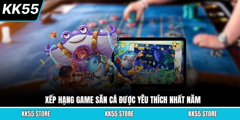 Xếp hạng game săn cá được yêu thích nhất năm